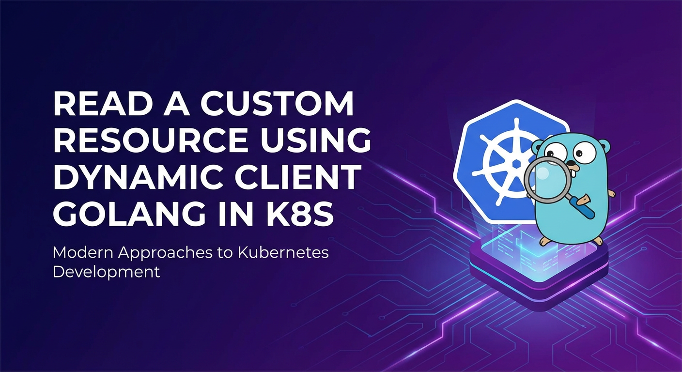 Read a Custom Resource using Dynamic Client Golang in K8s