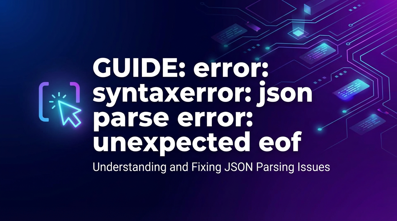 Guide: error: syntaxerror: json parse error: unexpected eof