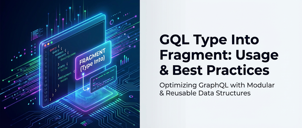 GQL Type Into Fragment: Usage & Best Practices