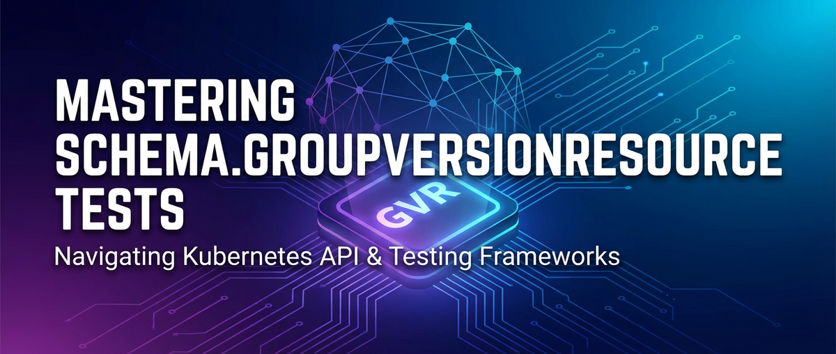 Mastering Schema.GroupVersionResource Tests