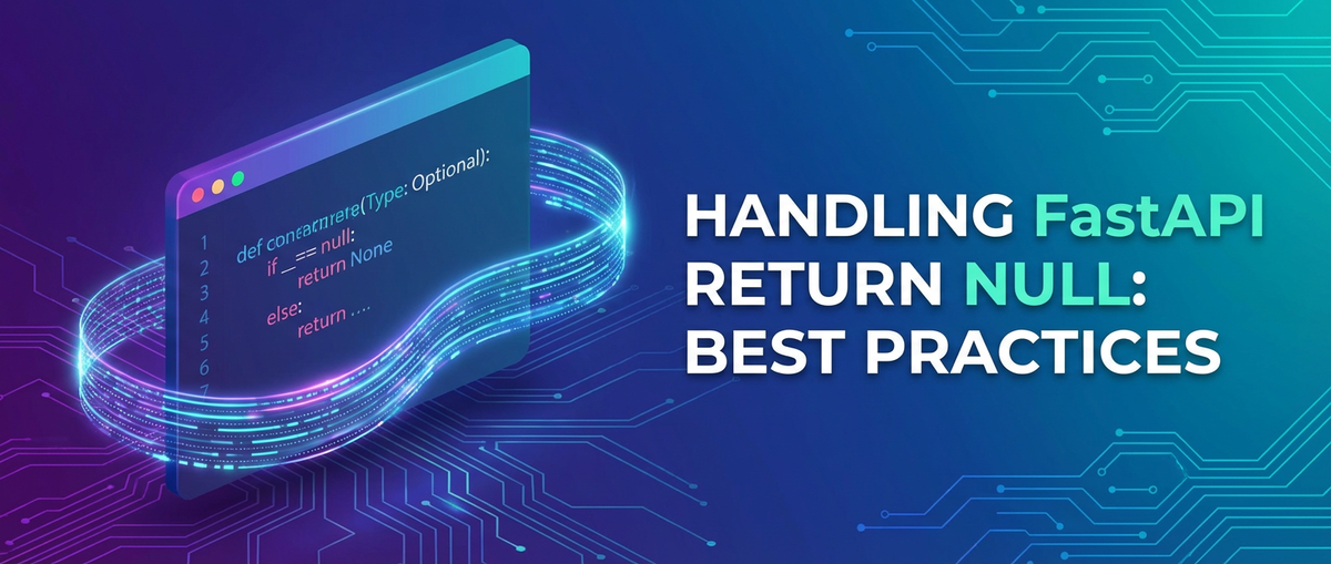 Handling FastAPI Return Null: Best Practices
