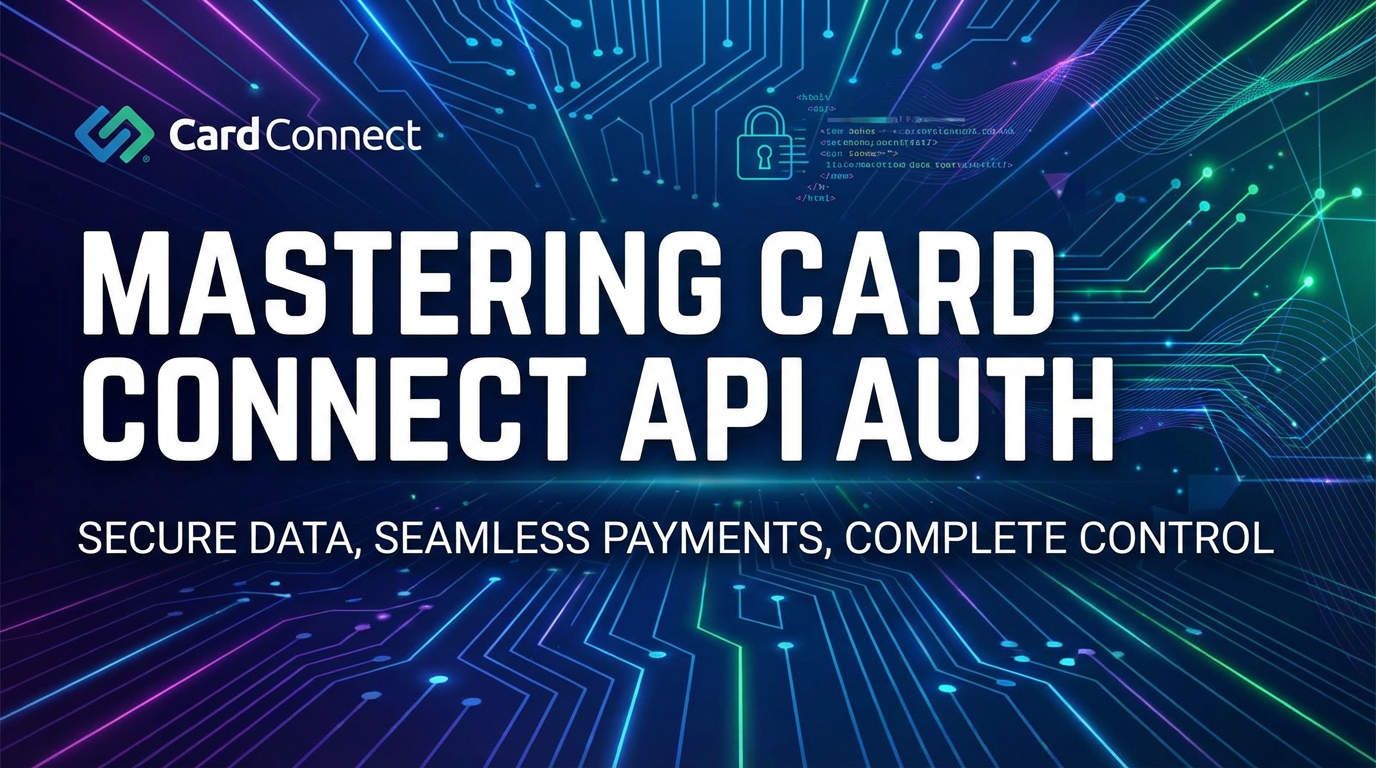 Mastering Card Connect API Auth