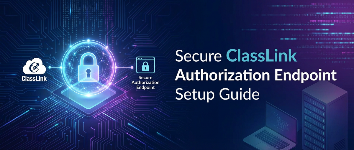 Secure ClassLink Authorization Endpoint Setup Guide