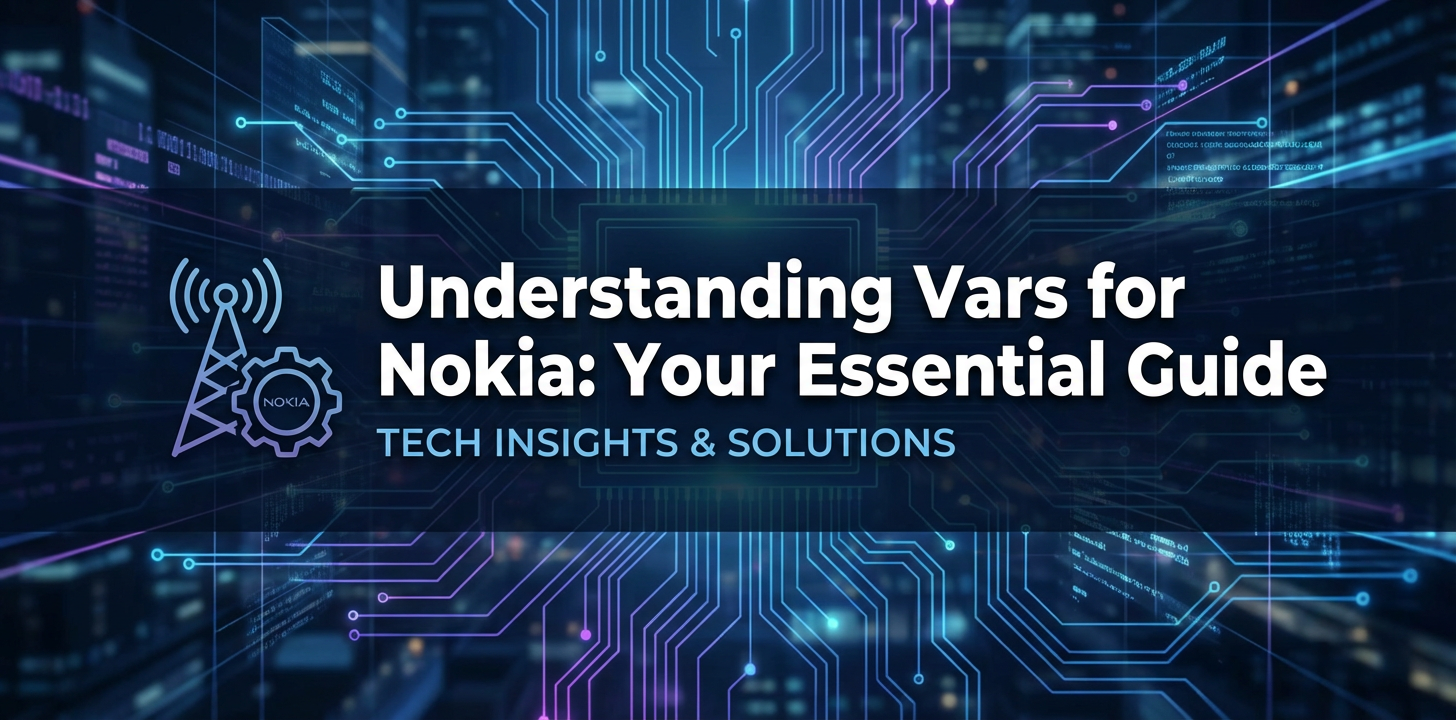 Understanding Vars for Nokia: Your Essential Guide