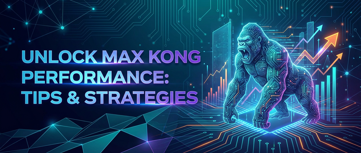 Unlock Max Kong Performance: Tips & Strategies