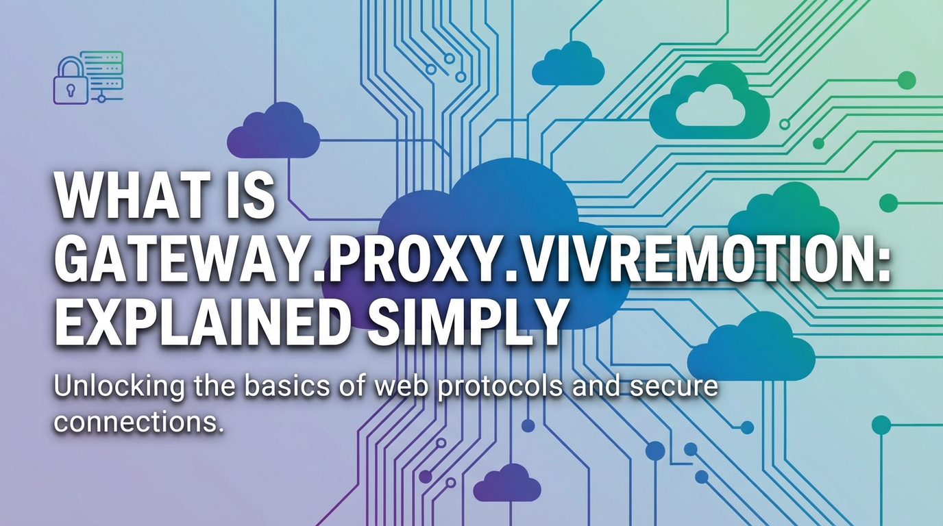 What is gateway.proxy.vivremotion: Explained Simply