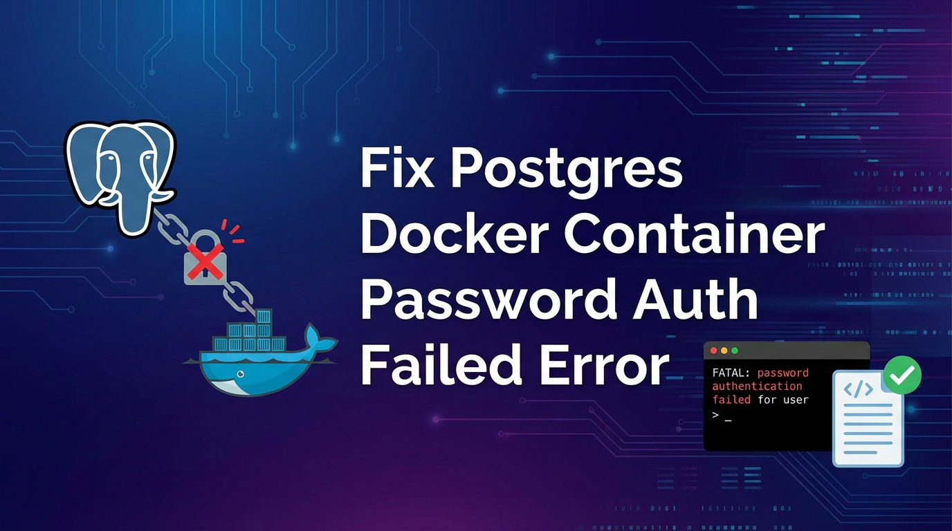 Fix Postgres Docker Container Password Auth Failed Error