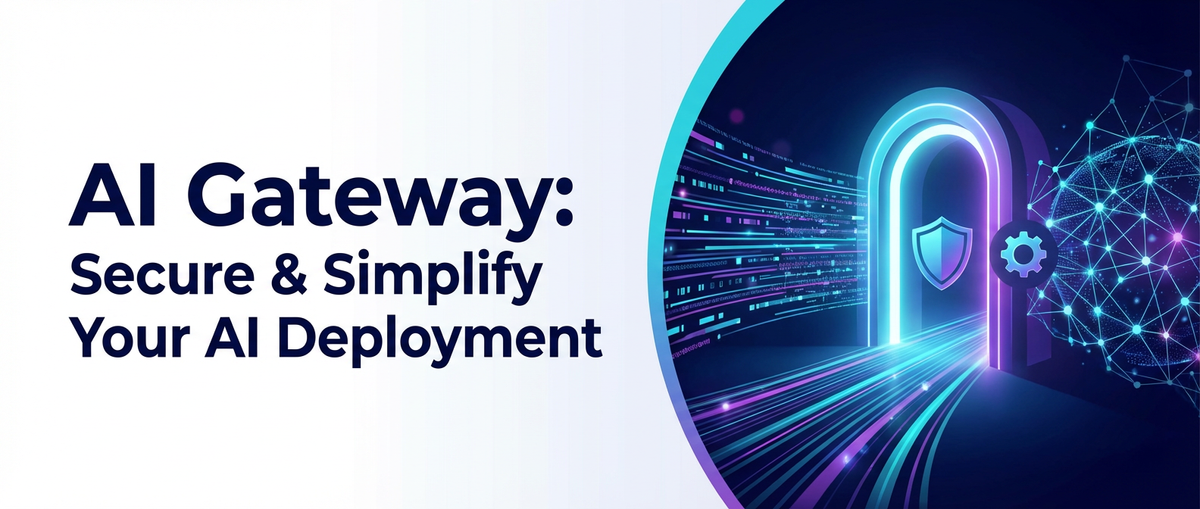 AI Gateway: Secure & Simplify Your AI Deployment