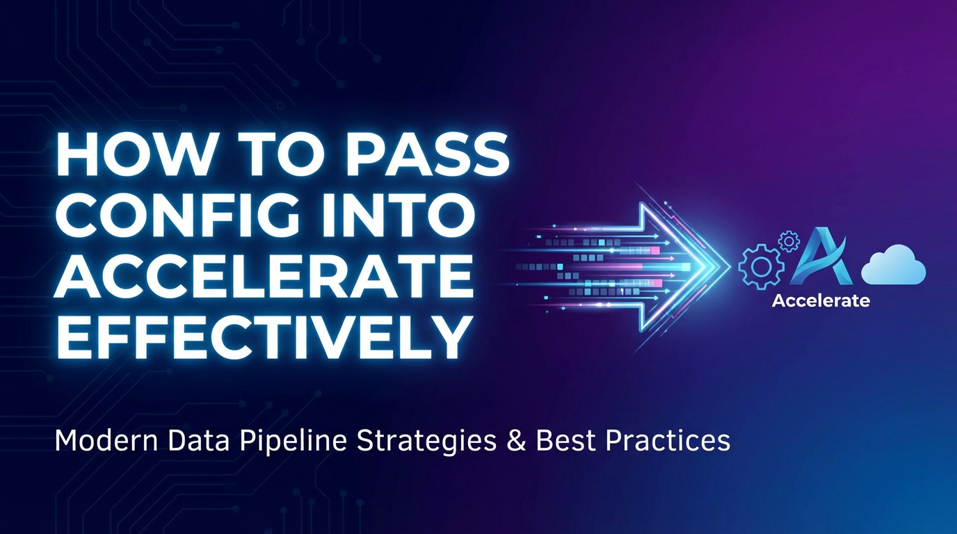 How to Pass Config into Accelerate Effectively