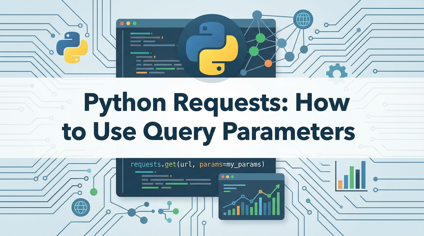 Python Requests Module: How to Use Query Parameters