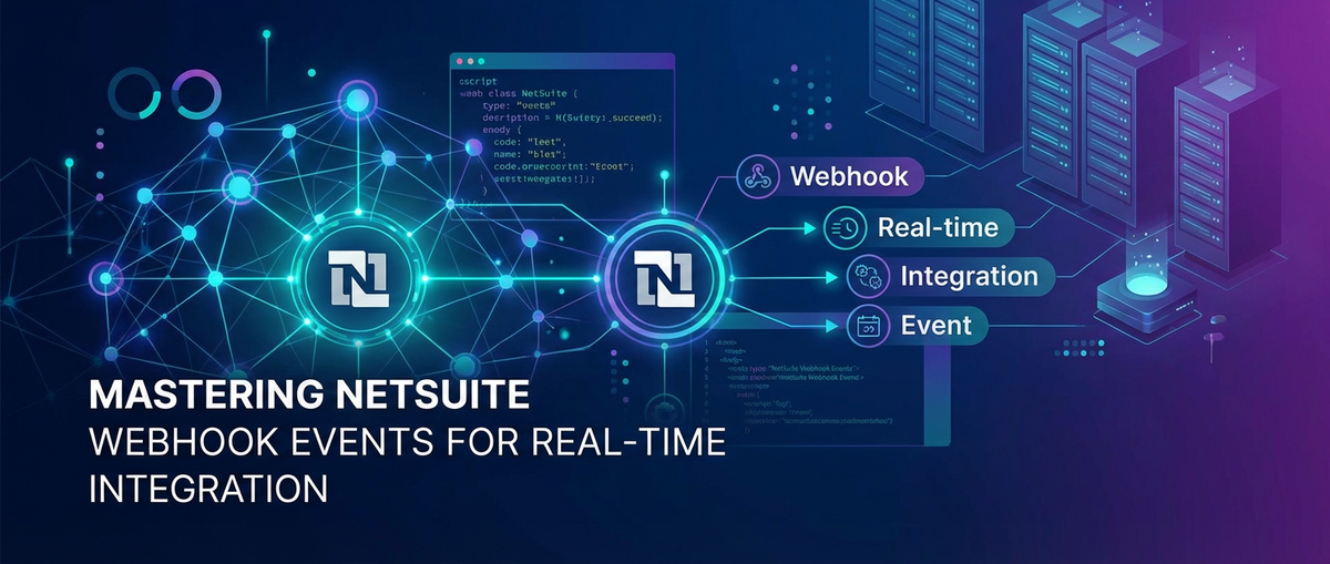 Mastering NetSuite Webhook Events for Real-time Integration