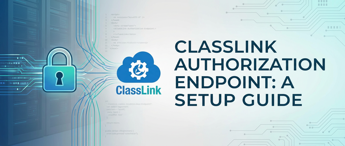 ClassLink Authorization Endpoint: A Setup Guide