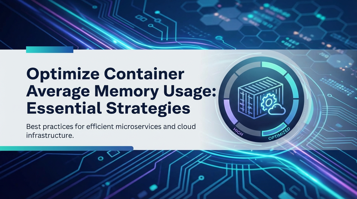 Optimize Container Average Memory Usage: Essential Strategies