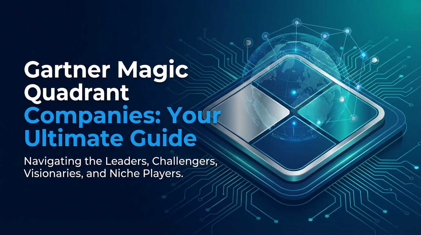 Gartner Magic Quadrant Companies: Your Ultimate Guide