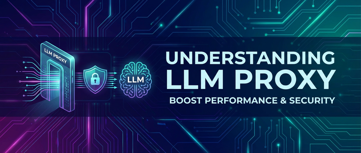 Understanding LLM Proxy: Boost Performance & Security