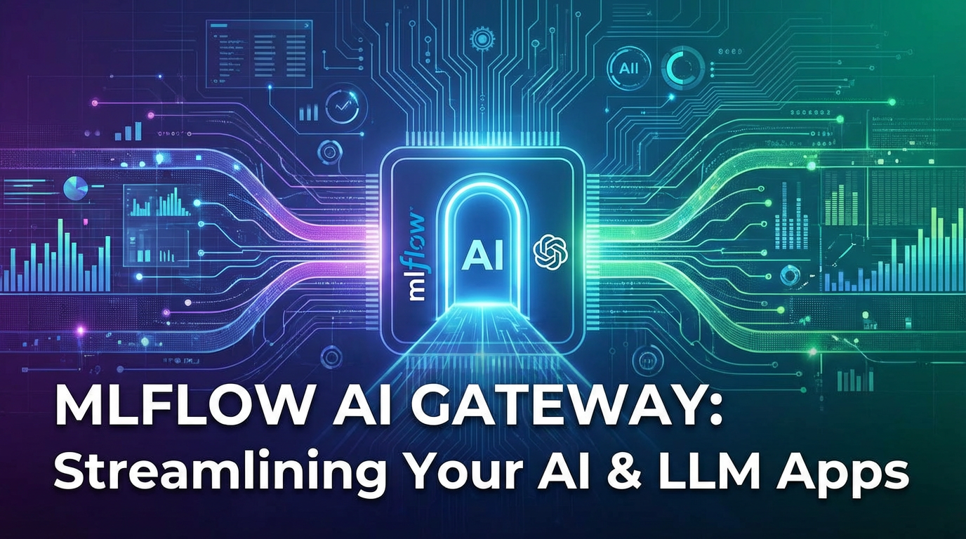 MLflow AI Gateway: Streamlining Your AI & LLM Apps