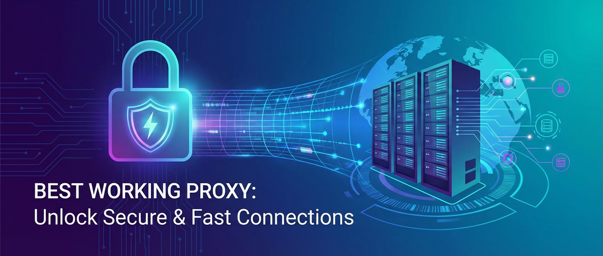 Best Working Proxy: Unlock Secure & Fast Connections