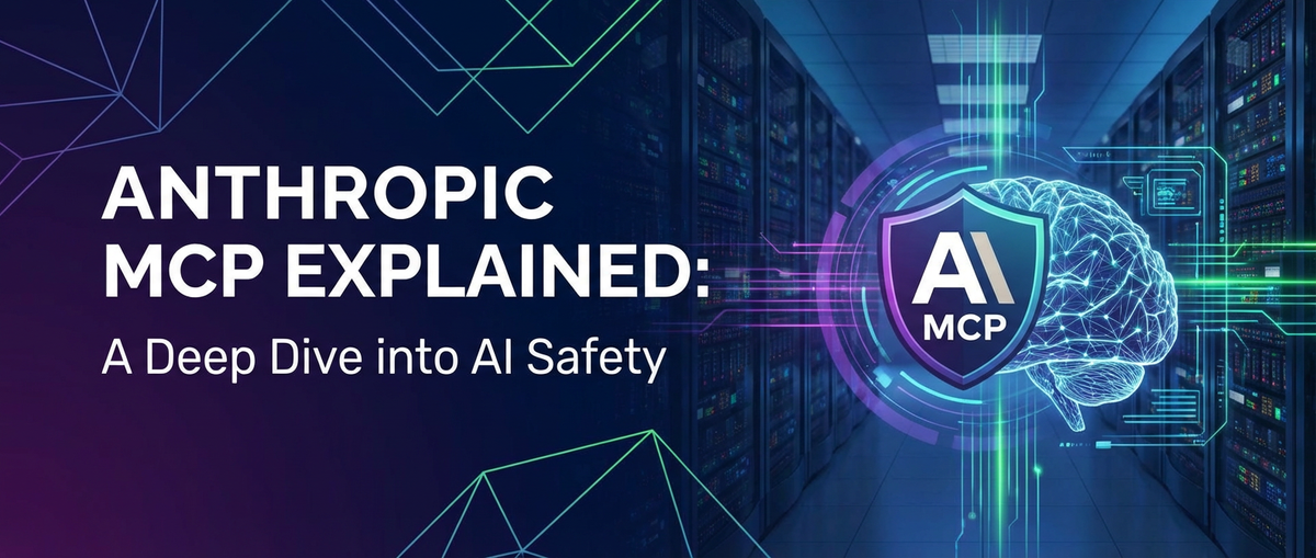 Anthropic MCP Explained: A Deep Dive into AI Safety