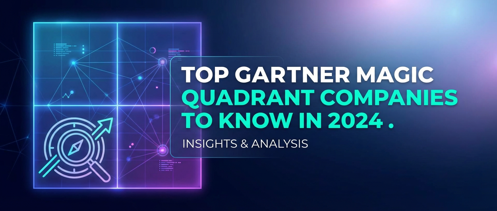 Top Gartner Magic Quadrant Companies to Know in 2024