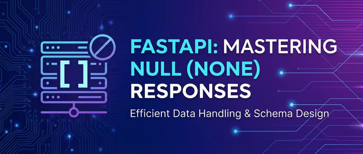 FastAPI: Mastering Null (None) Responses