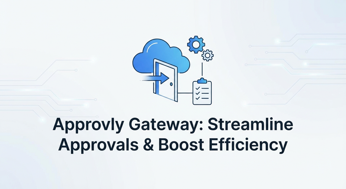 Approvly Gateway: Streamline Approvals & Boost Efficiency