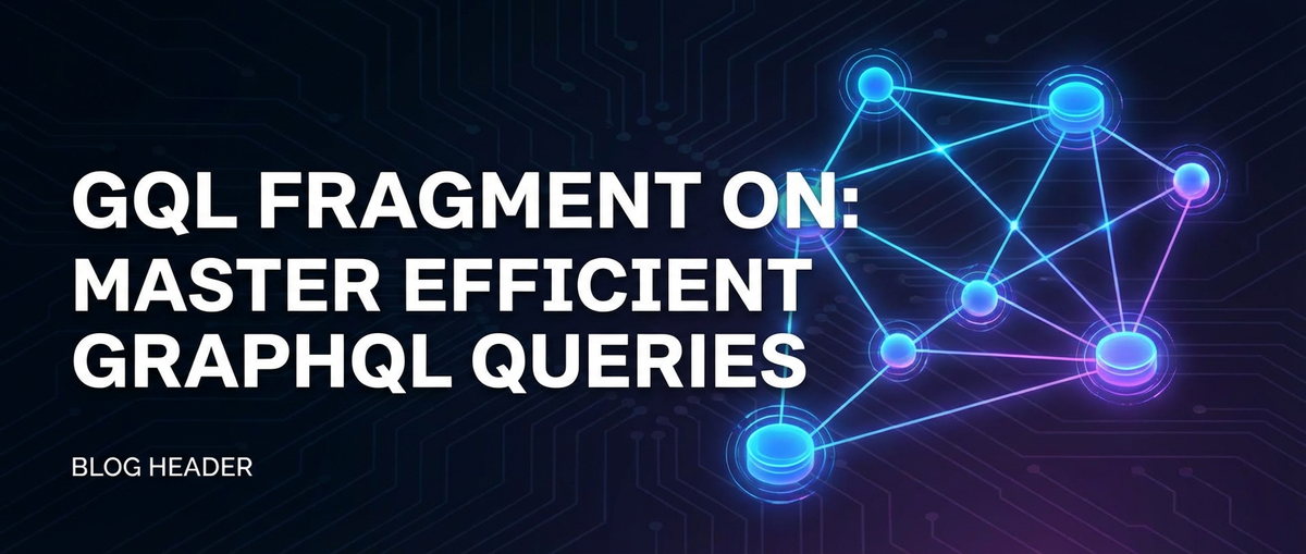 GQL Fragment On: Master Efficient GraphQL Queries