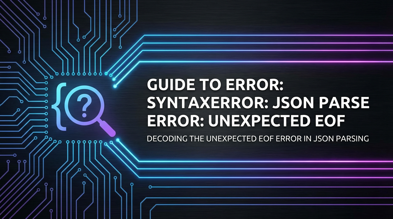 Guide to `error: syntaxerror: json parse error: unexpected eof`