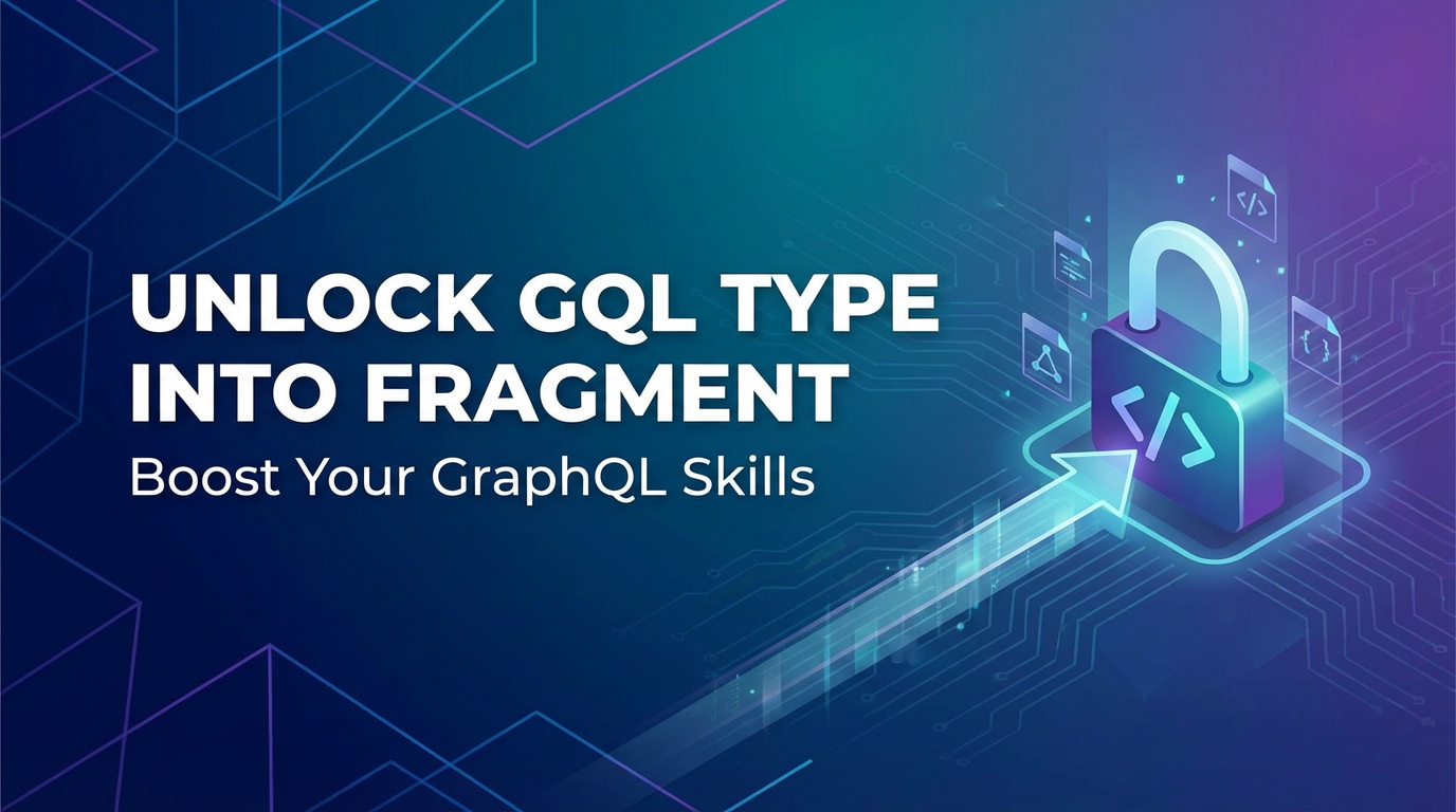 Unlock GQL Type Into Fragment: Boost Your GraphQL Skills