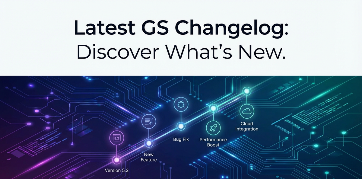 Latest GS Changelog: Discover What's New