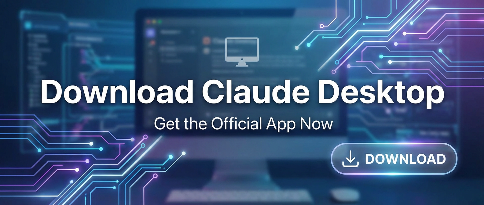 Download Claude Desktop: Get the Official App Now