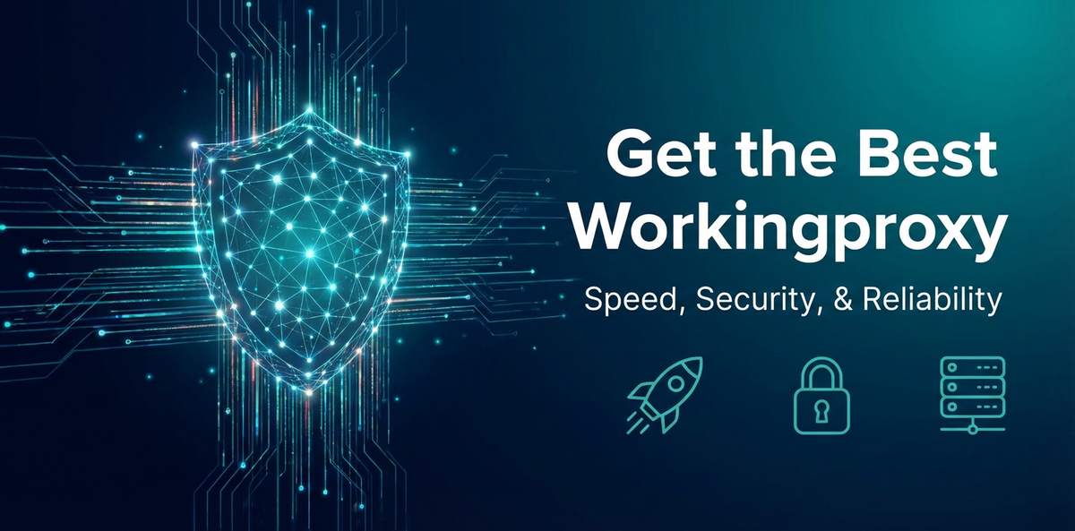 Get the Best Workingproxy: Speed, Security, & Reliability
