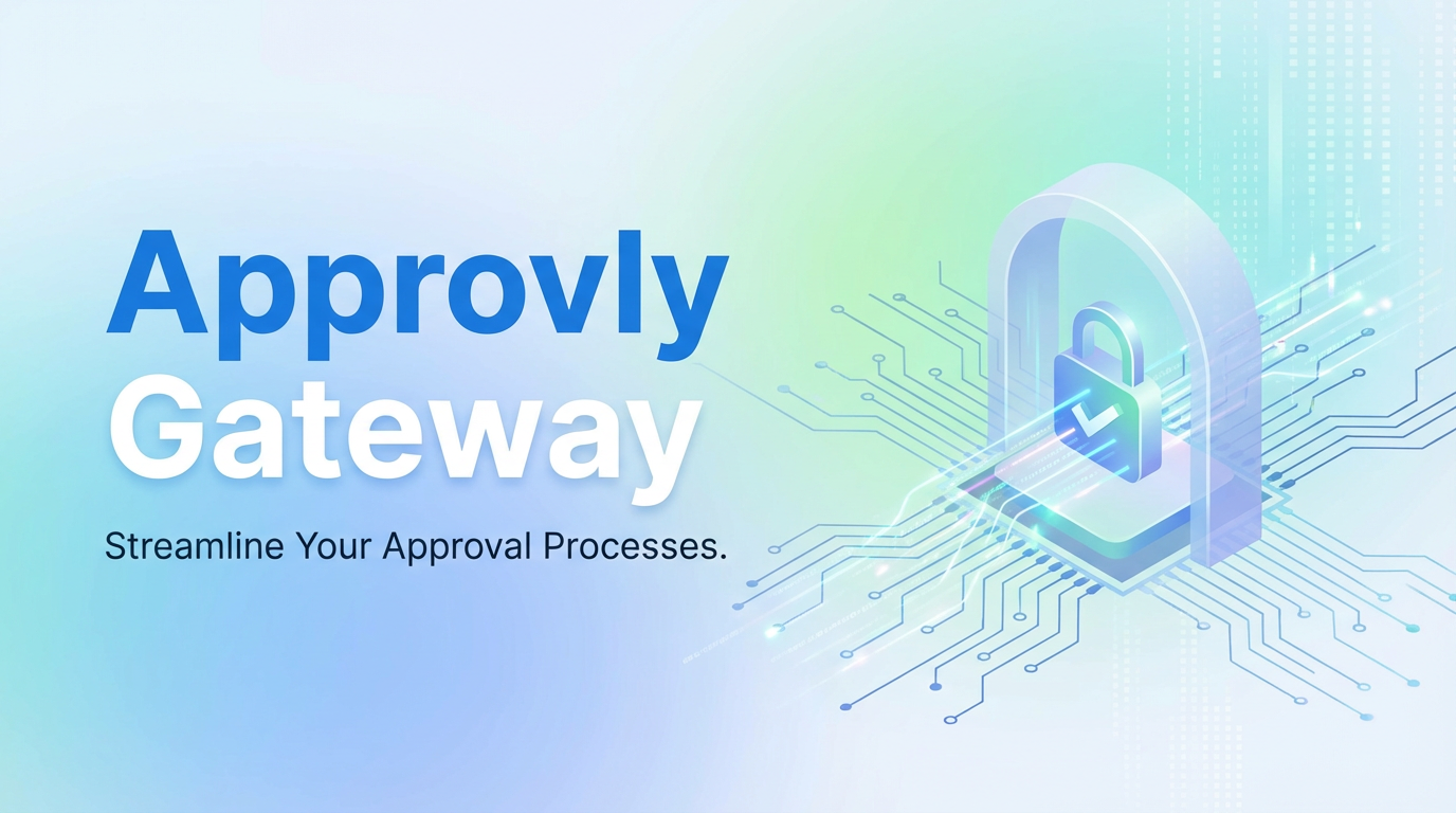 Approvly Gateway: Streamline Your Approval Processes