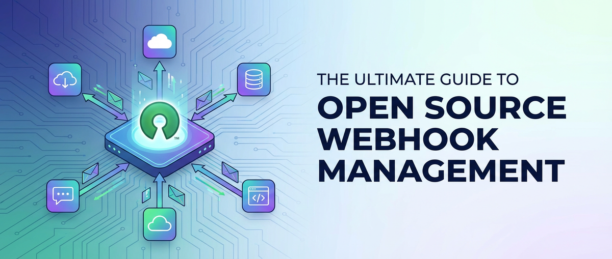 The Ultimate Guide to Open Source Webhook Management