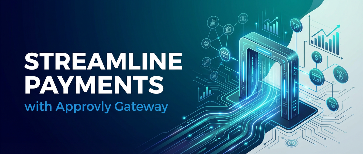 Streamline Payments with Approvly Gateway