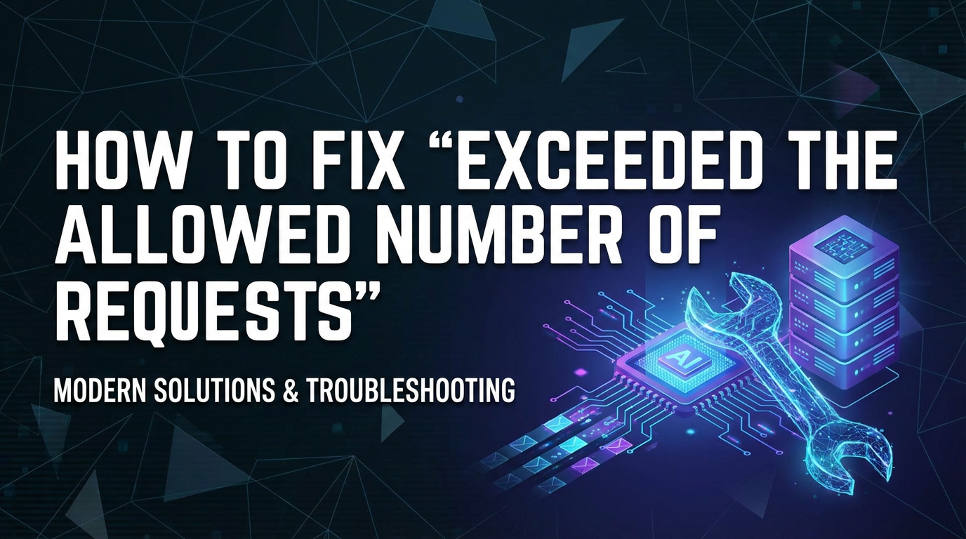 How to Fix 'Exceeded the Allowed Number of Requests'
