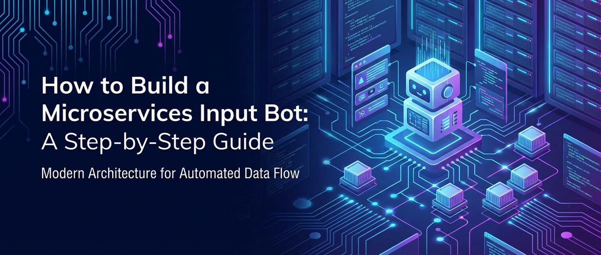 How to Build a Microservices Input Bot: A Step-by-Step Guide