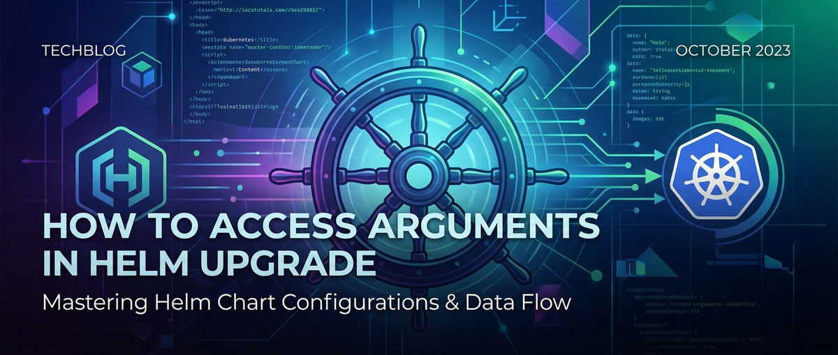 How to Access Arguments in Helm Upgrade