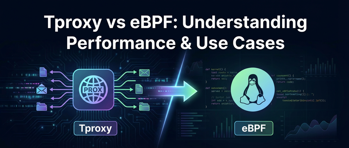 Tproxy vs eBPF: Understanding Performance & Use Cases