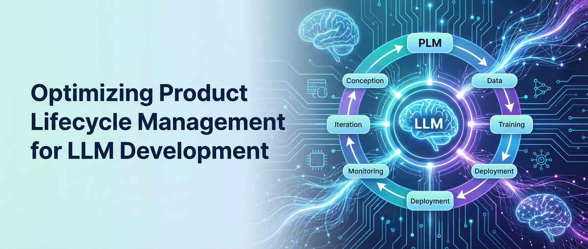 Optimizing Product Lifecycle Management for LLM Development