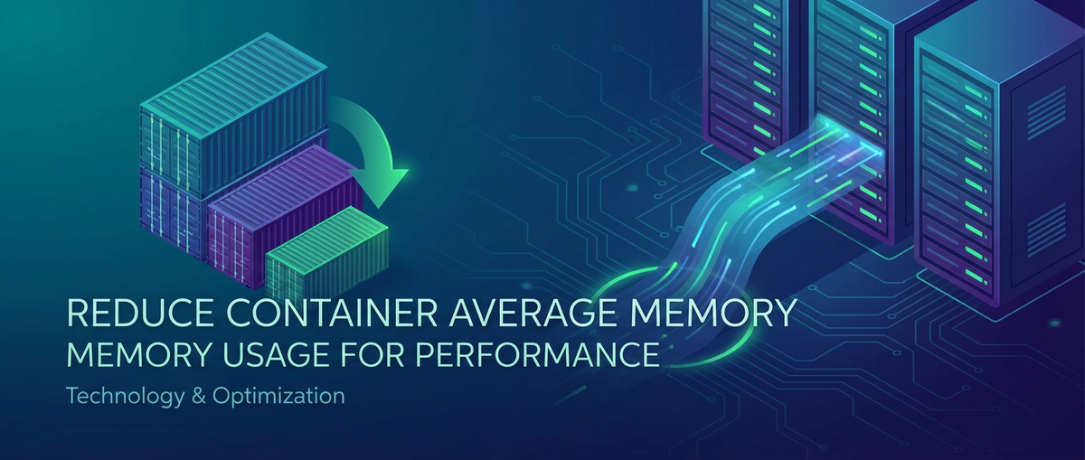 Reduce Container Average Memory Usage for Performance