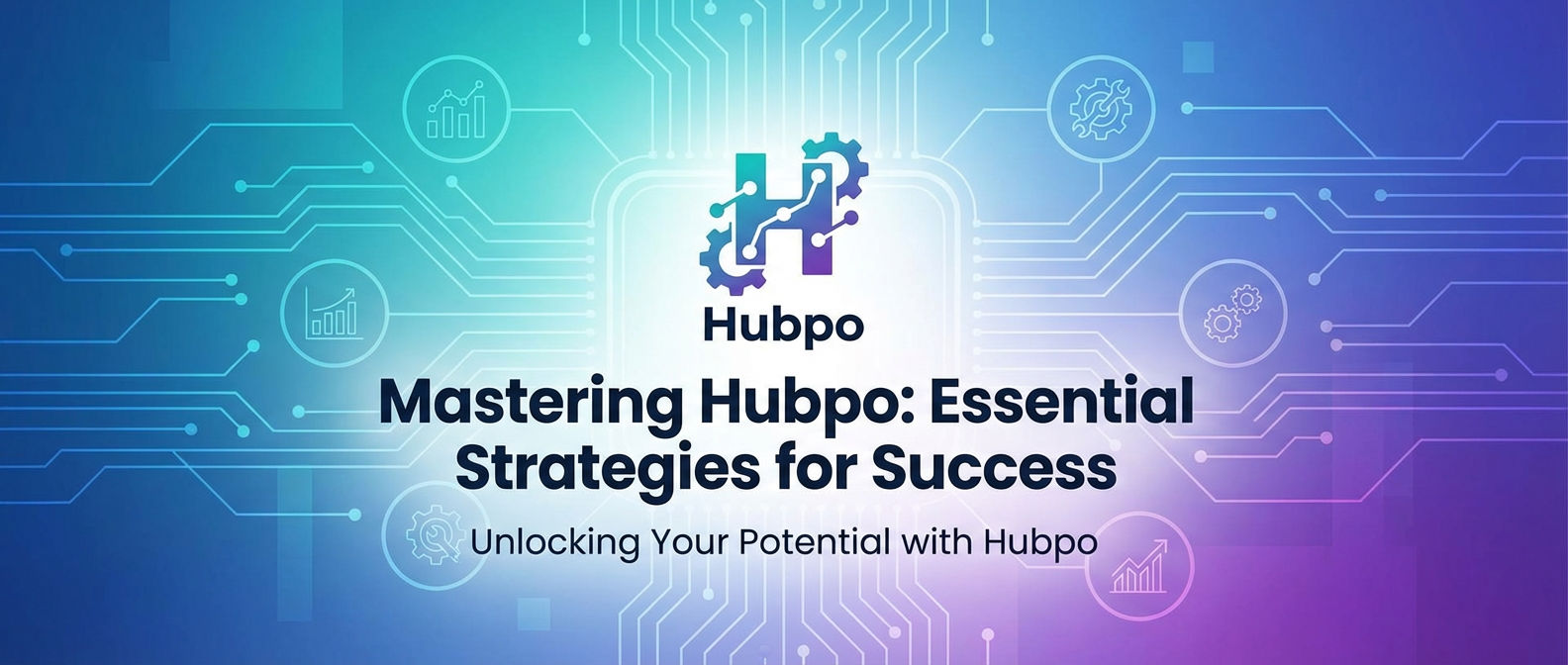 Mastering Hubpo: Essential Strategies for Success