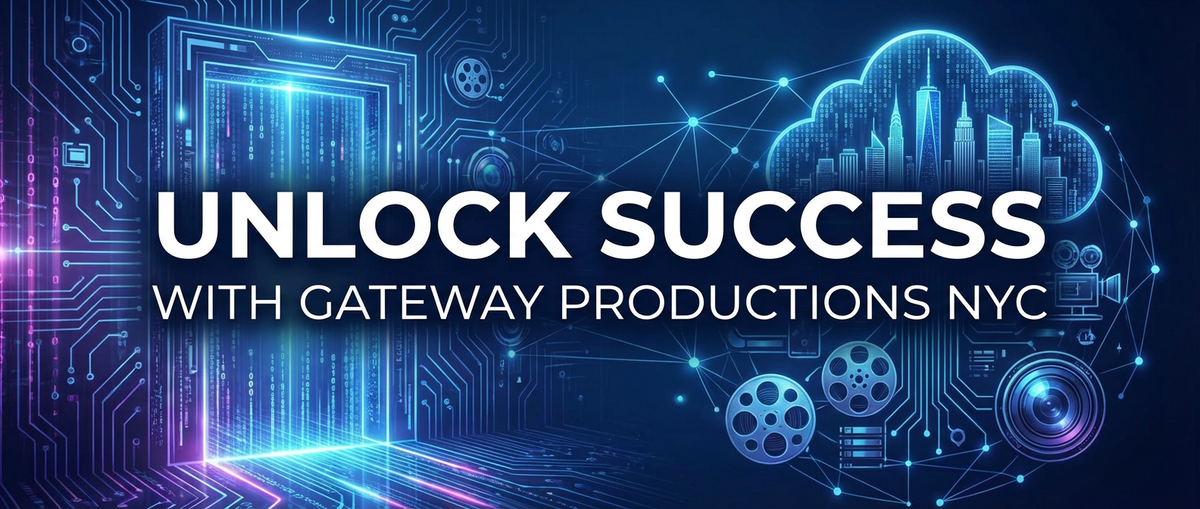 Unlock Success with Gateway Productions NYC