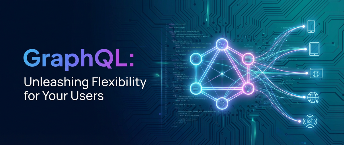 GraphQL: Unleashing Flexibility for Your Users