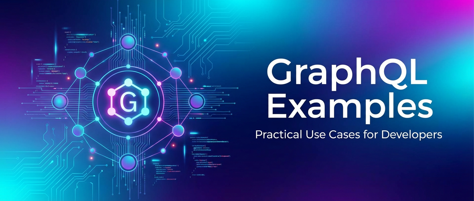 GraphQL Examples: Practical Use Cases for Developers
