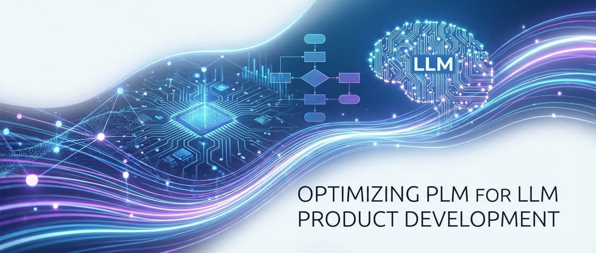 Optimizing PLM for LLM Product Development