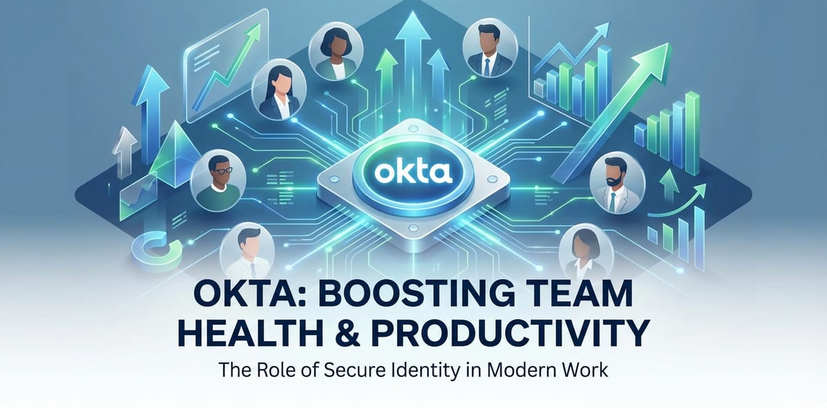 Okta's Role in Boosting Team Health & Productivity