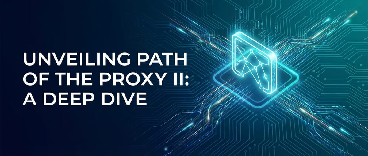 Unveiling Path of the Proxy II: A Deep Dive