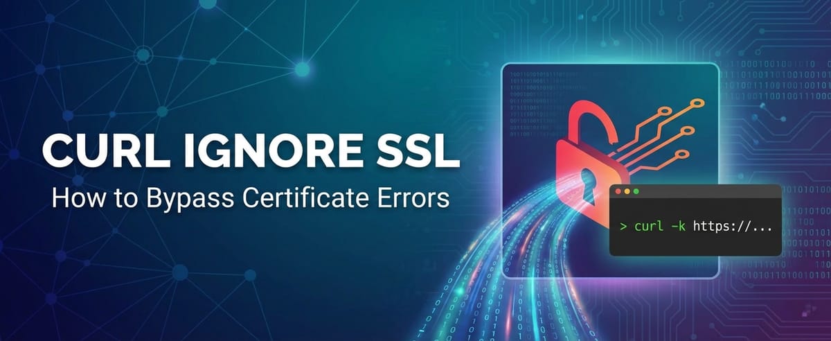 Curl Ignore SSL: How to Bypass Certificate Errors