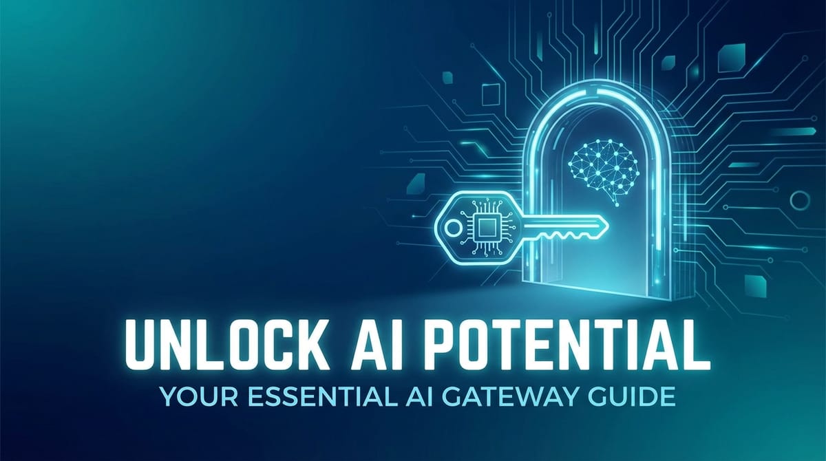 Unlock AI Potential: Your Essential AI Gateway Guide