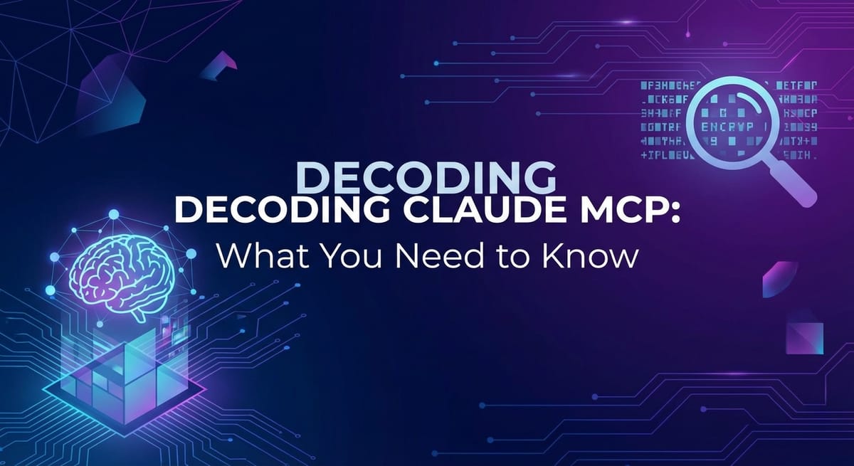 Decoding Claude MCP: What You Need to Know